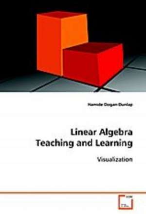 Linear Algebra Teaching and Learning de Hamide Dogan-Dunlap