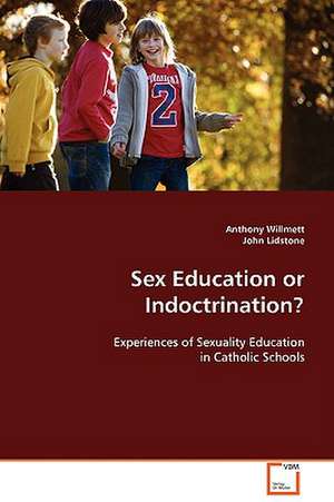 Sex Education or Indoctrination? de Anthony Willmett