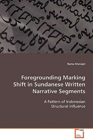 Foregrounding Marking Shift in Sundanese Written Narrative Segments de Rama Munajat