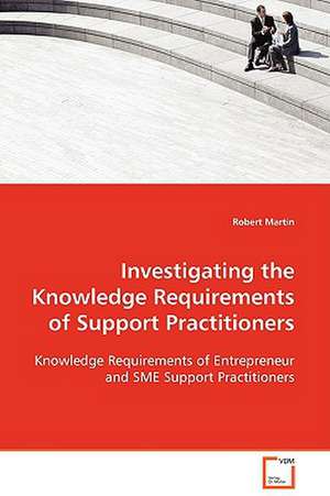 Investigating the Knowledge Requirements of SupportPractitioners de Robert Martin