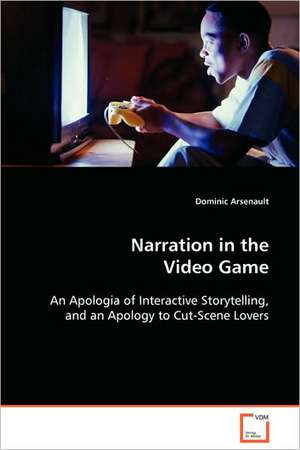 Narration in the Video Game de Dominic Arsenault