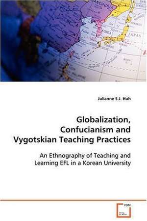 Globalization, Confucianism and Vygotskian TeachingPractices de Julianne S. J. Huh