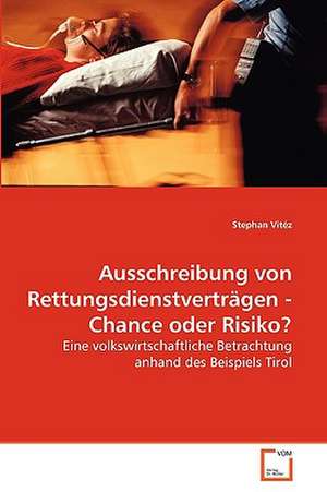 Ausschreibung von Rettungsdienstverträgen - Chance oder Risiko? de Stephan Vitéz