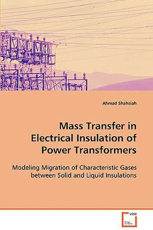 Mass Transfer in Electrical Insulation of Power Transformers de Ahmad Shahsiah