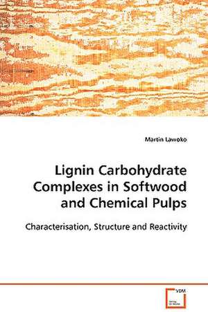 Lignin Carbohydrate Complexes in Softwood and Chemical Pulps de Martin Lawoko