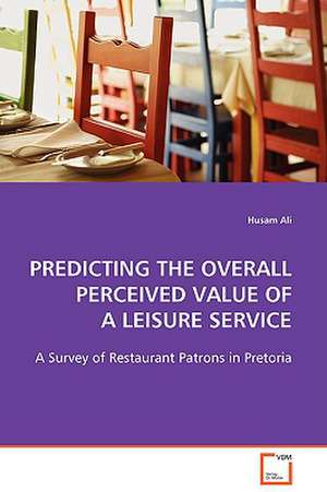 Predicting the Overall Perceived Value of a Leisure Service de Husam Ali