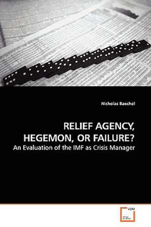 Relief Agency, Hegemon, or Failure? de Nicholas Baechel