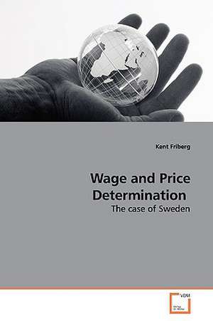 Wage and Price Determination de Kent Friberg