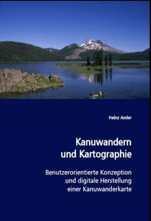 Kanuwandern und Kartographie de Heinz Amler