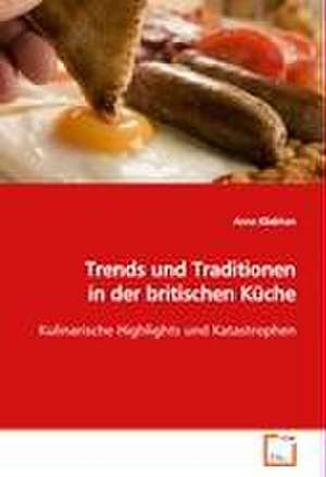 Trends und Traditionen in der britischen Küche de Anna Kliebhan