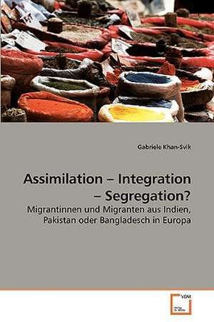 Assimilation - Integration - Segregation? de Gabriele Khan-Svik