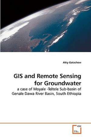 GIS and Remote Sensing for Groundwater de Abiy Getachew