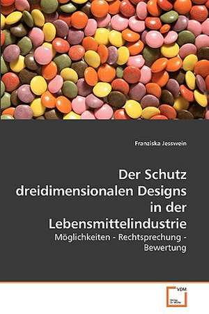 Der Schutz dreidimensionalen Designs in der Lebensmittelindustrie de Franziska Jesswein