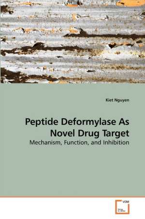 Peptide Deformylase As Novel Drug Target de Kiet Nguyen