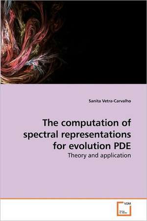 The computation of spectral representations for evolution PDE de Sanita Vetra-Carvalho