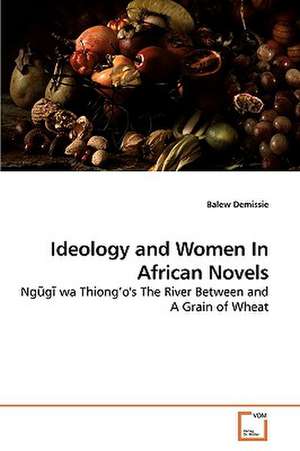 Ideology and Women In African Novels de Balew Demissie