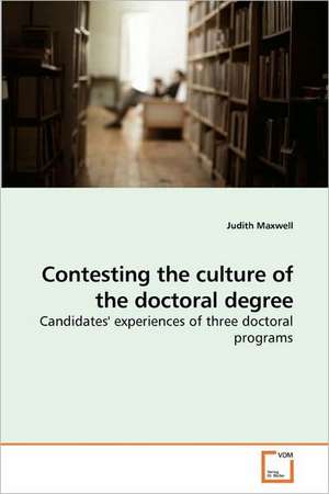 Contesting the culture of the doctoral degree de Judith Maxwell