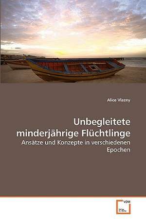 Unbegleitete minderjährige Flüchtlinge de Alice Vlazny