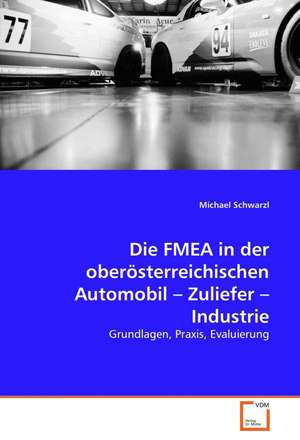 Die FMEA in der oberösterreichischen Automobil - Zuliefer - Industrie de Michael Schwarzl