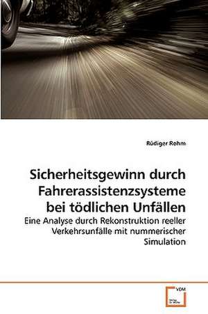 Sicherheitsgewinn durch Fahrerassistenzsysteme bei tödlichen Unfällen de Rüdiger Rohm