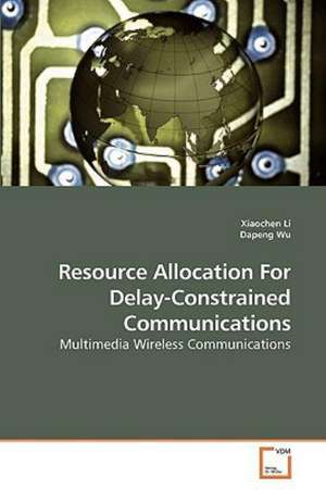 Resource Allocation For Delay-Constrained Communications de Xiaochen Li