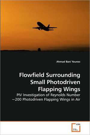 Flowfield Surrounding Small Photodriven Flapping Wings de Ahmad Bani Younes