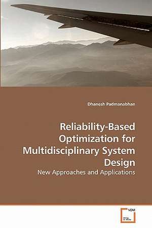 Reliability-Based Optimization for Multidisciplinary System Design de Dhanesh Padmanabhan