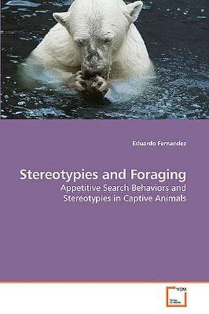 Stereotypies and Foraging de Eduardo Fernandez