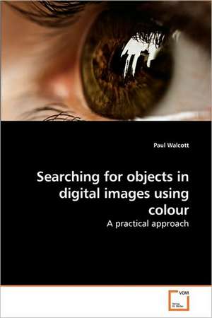 Searching for objects in digital images using colour de Walcott Paul