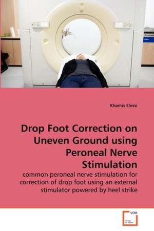 Drop Foot Correction on Uneven Ground using Peroneal Nerve Stimulation de Khamis Elessi