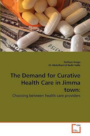 The Demand for Curative Health Care in Jimma town: de Tesfaye Arega