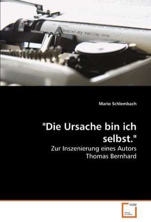 "Die Ursache bin ich selbst." de Mario Schlembach