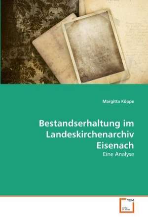 Bestandserhaltung im Landeskirchenarchiv Eisenach de Margitta Köppe