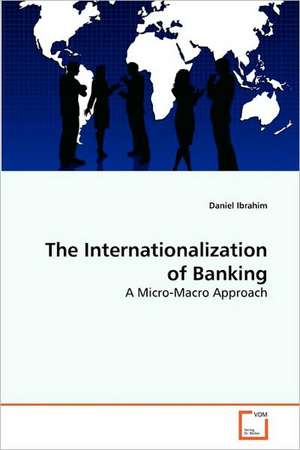 The Internationalization of Banking de Daniel Ibrahim