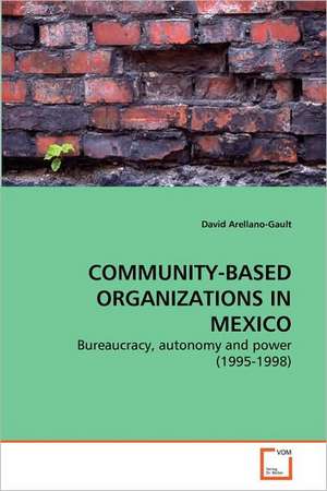 Community-based Organizations In Mexico de David Arellano-Gault