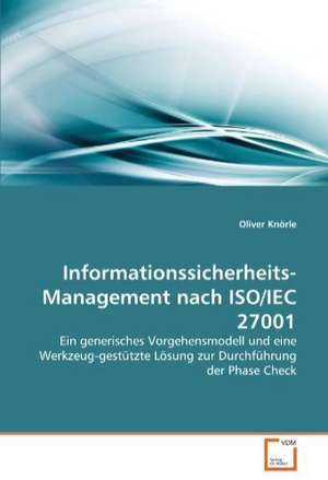 Informationssicherheits-Management nach ISO/IEC 27001 de Oliver Knörle