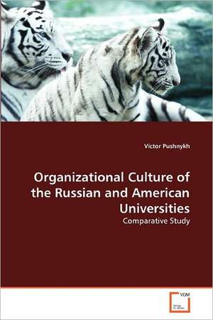 Organizational Culture of the Russian and American Universities de Pushnykh Victor