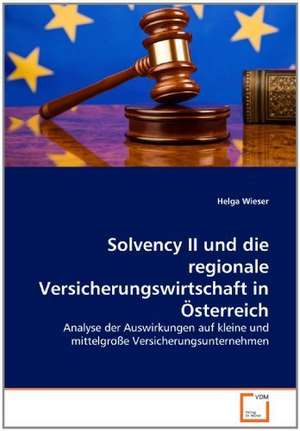 Solvency II und die regionale Versicherungswirtschaft in Österreich de Helga Wieser