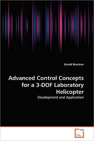 Advanced Control Concepts for a 3-DOF Laboratory Helicopter de Gerald Brantner