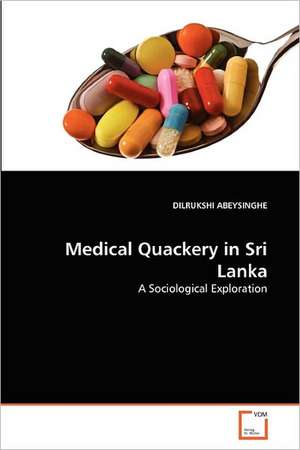 Medical Quackery in Sri Lanka de ABEYSINGHE DILRUKSHI