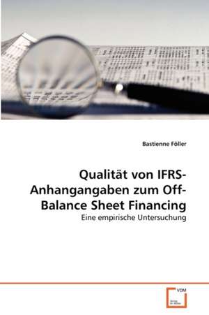 Qualität von IFRS-Anhangangaben zum Off-Balance Sheet Financing de Föller Bastienne