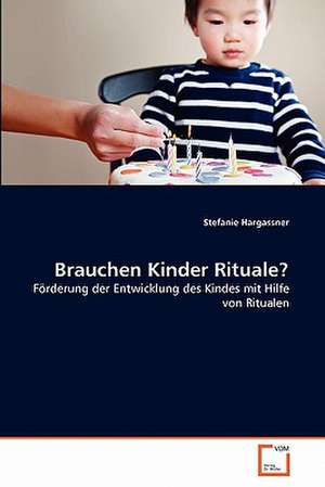 Brauchen Kinder Rituale? de Stefanie Hargassner