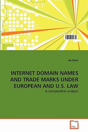 INTERNET DOMAIN NAMES AND TRADE MARKS UNDER EUROPEAN AND U.S. LAW de Jan Baier