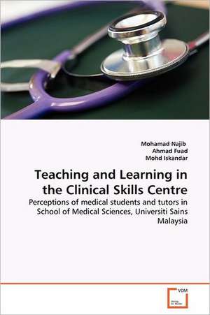 Teaching and Learning in the Clinical Skills Centre de Mohamad Najib