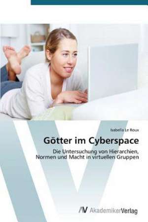 Götter im Cyberspace de Le Roux Isabella