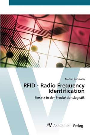 RFID - Radio Frequency Identification de Kortmann Markus