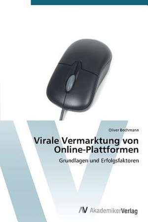 Virale Vermarktung von Online-Plattformen de Bechmann Oliver