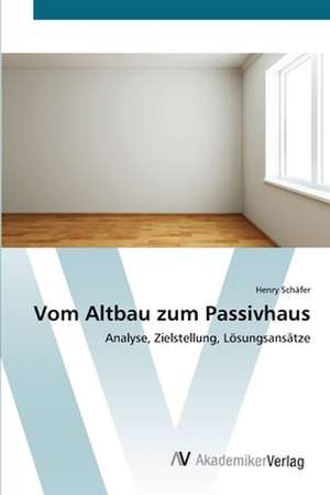 Vom Altbau zum Passivhaus de Schäfer Henry