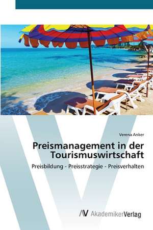 Preismanagement in der Tourismuswirtschaft de Verena Anker