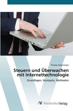 Steuern und Überwachen mit Internettechnologie de Angermayer Thomas